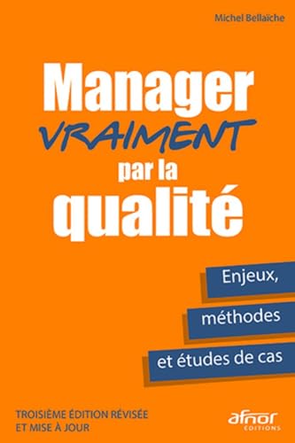 Beispielbild fr Manager vraiment par la qualit : Enjeux, mthodes et tudes de cas zum Verkauf von Revaluation Books