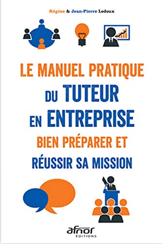 Beispielbild fr Le manuel pratique du tuteur en entreprise: Bien prparer et russir sa mission zum Verkauf von Ammareal
