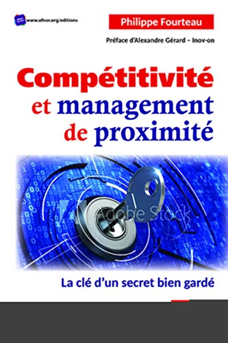Stock image for Comptitivit et management de proximit: La cl d'un secret bien gard. Prface d'Alexandre Grard - Inov-on for sale by Gallix