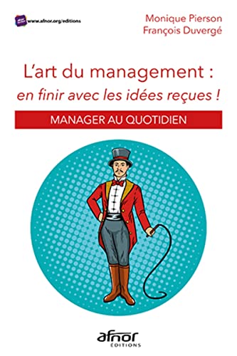 Stock image for L'art du management : en finir avec les ides reues: Manager au quotidien for sale by Gallix