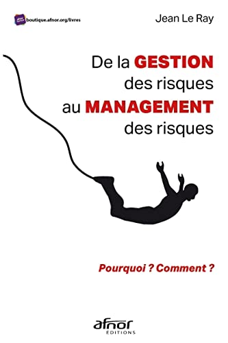 Beispielbild fr De la gestion des risques au management des risques: Pourquoi ? Comment ? zum Verkauf von Gallix