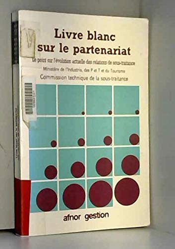 9782124666119: Livre blanc sur le partenariat : Le point sur l'volution actuelle des relations de sous-traitance (AFNOR gestion)