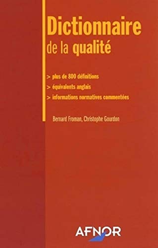 Beispielbild fr Dictionnaire de la qualit : Plus de 800 dfinitions - quivalents anglais - Informations normatives commentes zum Verkauf von Ammareal