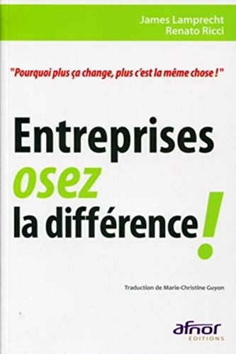 Stock image for Entreprises, osez la diffrence ! - "Pourquoi plus a change, plus c'est la mme chose!" for sale by medimops