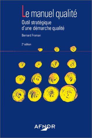 Imagen de archivo de Le Manuel Qualite. Outil Strategique D'Une Demarche Qualite, 2eme Edition a la venta por WorldofBooks