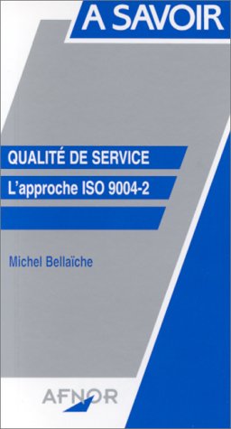 Stock image for QUALITE DE SERVICE. L'approche ISO 9004-2(A savoir) for sale by BURISBOOKS