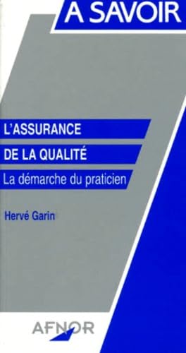 Stock image for L'ASSURANCE DE LA QUALITE. La dmarche du praticien (A savoir) for sale by BURISBOOKS