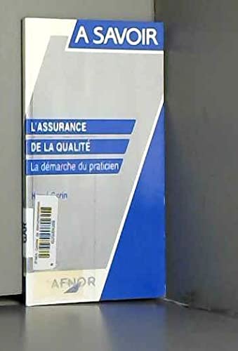 Stock image for L'ASSURANCE DE LA QUALITE. La dmarche du praticien (A savoir) for sale by BURISBOOKS