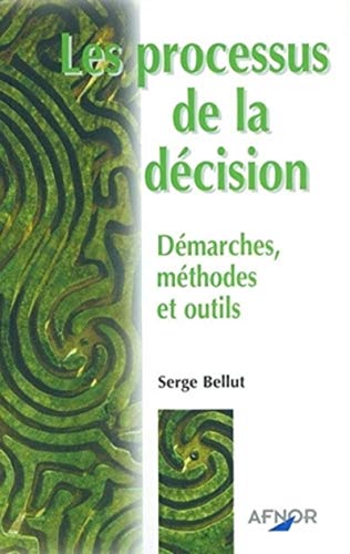 Beispielbild fr Les processus de la dcision : Dmarches, mthodes et outils zum Verkauf von medimops