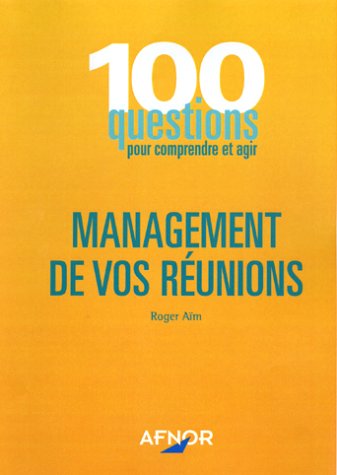 Beispielbild fr Management de vos runions : 100 questions pour comprendre et agir zum Verkauf von medimops