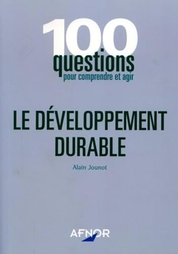 Stock image for Le Dveloppement durable : 100 questions pour comprendre et agir for sale by Ammareal