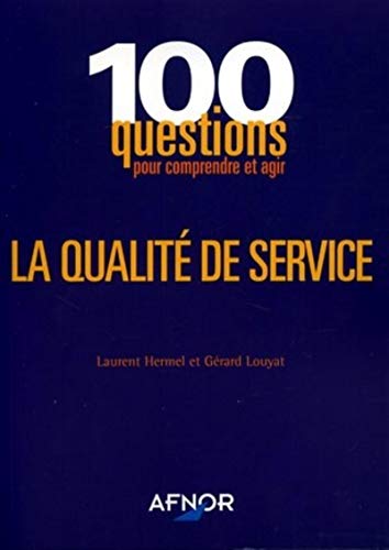 Imagen de archivo de La qualit de service : 100 questions pour comprendre et agir a la venta por medimops