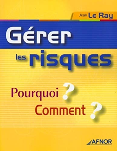 Stock image for Grer Les Risques : Pourquoi ? Comment ? for sale by RECYCLIVRE