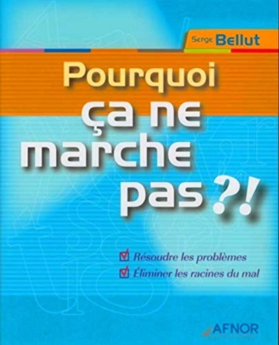Beispielbild fr Pourquoi a ne marche pas ?! : Rsoudre les problmes Eliminer les racines du mal zum Verkauf von Ammareal