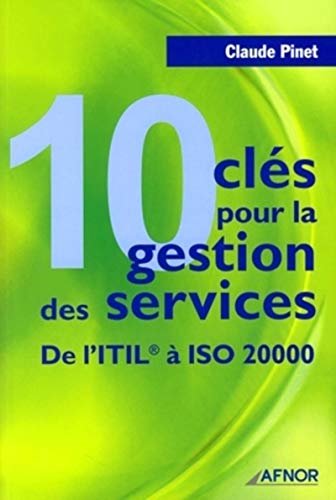 Beispielbild fr 10 cls pour la gestion des services ; de l'ITIL  ISO 20000 zum Verkauf von Chapitre.com : livres et presse ancienne