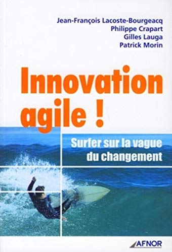 Beispielbild fr Innovation agile !: Surfer sur la vague du changement zum Verkauf von Ammareal