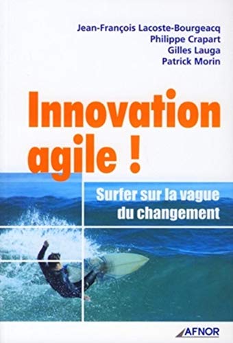 Imagen de archivo de Innovation agile !: Surfer sur la vague du changement a la venta por Ammareal