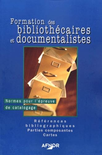 9782124844326: Formation des bibliothcaires et documentalistes: Normes pour l'preuve de catalogage, Rfrences bibliographiques, Parties composantes, Cartes