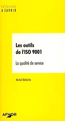 Beispielbild fr Les outils de l'ISO 9001. La qualit de service zum Verkauf von Ammareal
