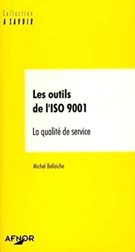 Stock image for Les outils de l'ISO 9001. La qualit de service for sale by Ammareal