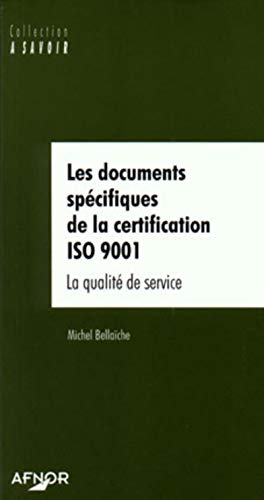 Beispielbild fr Les Documents spcifiques de la certification ISO 9001 : La Qualit de service zum Verkauf von Ammareal