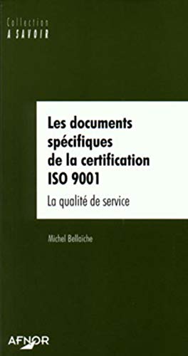 Imagen de archivo de Les Documents spcifiques de la certification ISO 9001 : La Qualit de service a la venta por Ammareal