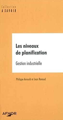 Beispielbild fr Les Niveaux de planification : Gestion industrielle zum Verkauf von Ammareal
