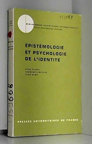 Epistemologie psycho. de l'identitÃ© (ETUDES D'EPISTEMOLOGIE GENETIQ) (9782130302629) by Piaget Jean; Sinclair, Hermine; Bang, Vinh