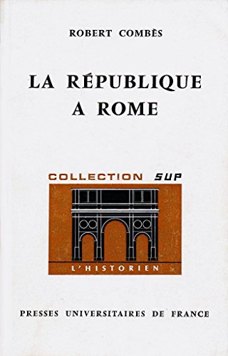 Stock image for La republique a Rome (509-29 av J.-C.) (Collection SUP L'Historien 9) for sale by Zubal-Books, Since 1961