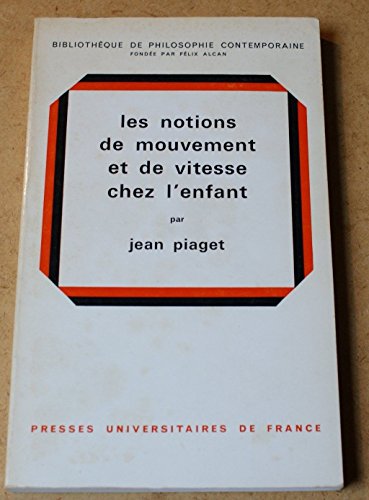 Notions mouvement vitesse enfant (BIBLIO PHILOSOPHIE CONTEMPOR) (9782130320708) by Piaget Jean