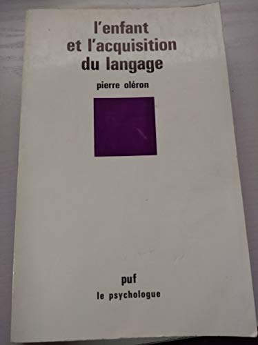 Enfant et acquisition du langage (9782130359968) by OlÃ©ron, Pierre