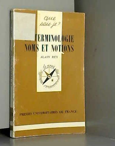 La terminologie: Noms et notions (Que sais-je? ; 1780) (French Edition) (9782130360476) by Rey, Alain