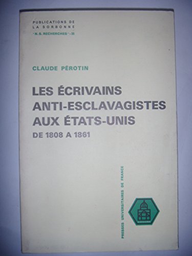 LES ÉCRIVAINS ANTI-ESCLAVAGISTES AUX ÉTATS-UNIS DE 1808 À 1861.