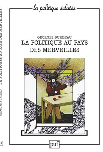 Imagen de archivo de La politique au pays des merveilles a la venta por Librairie Pic de la Mirandole