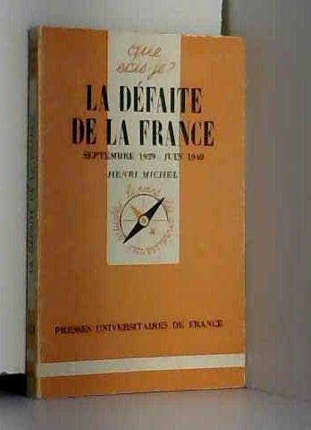 Beispielbild fr La Dfaite De La France (Septembre 1939-Juin 1940) (Que Sais-Je?) zum Verkauf von Anybook.com