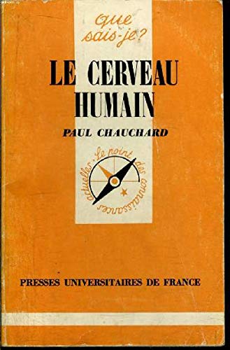 Le cerveau humain (Que sais-je?) (French Edition) (9782130365693) by Chauchard, Paul