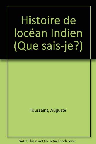 Histoire de l'oceÌan Indien (Que sais-je?) (French Edition) (9782130366294) by Auguste Toussaint