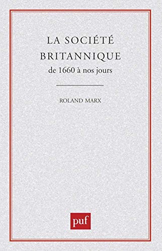 Societe Britanique 1660 a Nos Jours (Le monde anglophone)
