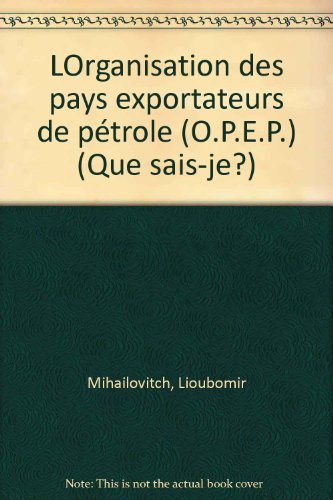 Stock image for L'O.P.E.P (Organistion des Pays Exportateurs de Ptrole). 1e dition for sale by Librairie La MASSENIE  MONTOLIEU
