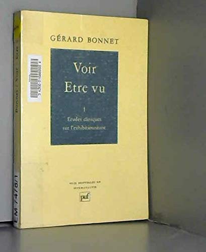 Voir, Ãªtre vu, tome 1: Sur l'exhibitionnisme (VOIX NOUVELLES EN PSYCHANAL) (9782130368984) by Bonnet, GÃ©rard; Laplanche, Jean