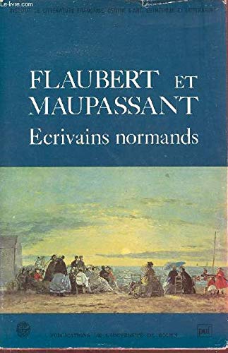 9782130371311: Flaubert et Maupassant: Écrivains normands (Publications de l'Université de Rouen) (French Edition)