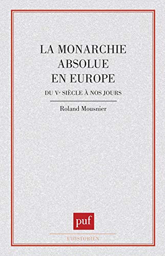 La Monarchie Absolue En Europe Du Ve Siècle à Nos Jours .