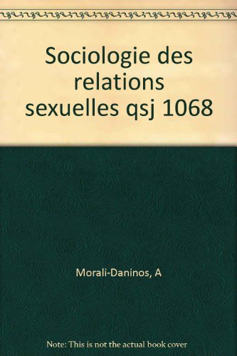 9782130374084: SOCIOLOGIE DES RELATIONS SEXUELLES QSJ 1068 (QUE SAIS-JE ?)