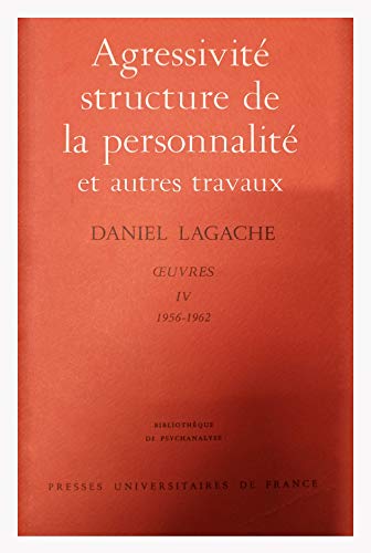 oeuvres IV: AgressivitÃ©, structure de la personnalitÃ© et autres travaux (9782130374237) by Lagache, Daniel