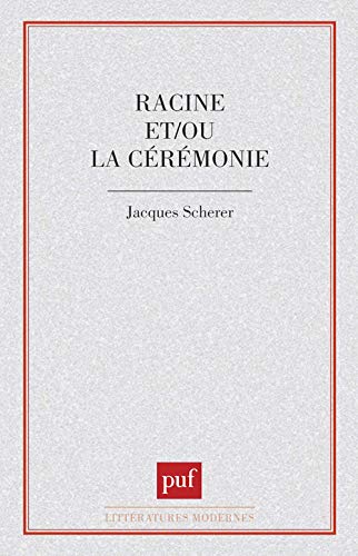 Beispielbild fr Racine et/ou la ceremonie (Litteratures modernes) (French Edition) zum Verkauf von Better World Books Ltd