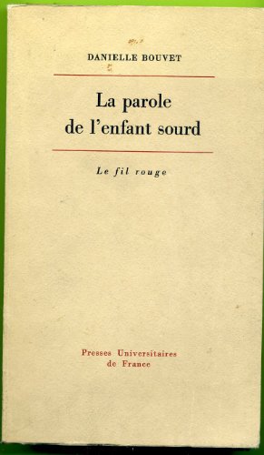 Beispielbild fr La parole de l'enfant sourd : l'apport de la langue des signes dans l'accs  la communication verbale. Dissertation. Le fil rouge. Sect. 2, Psychanalyse et psychiatrie de l'enfant. zum Verkauf von Wissenschaftliches Antiquariat Kln Dr. Sebastian Peters UG