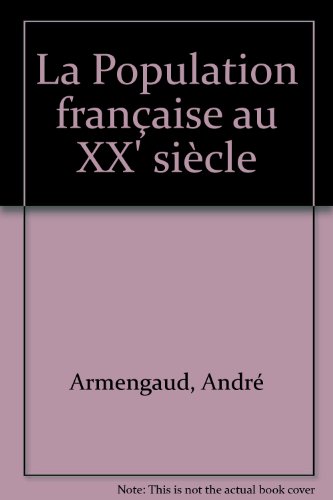 Beispielbild fr La Population franaise au XX' sicle (Que sais-je) zum Verkauf von medimops