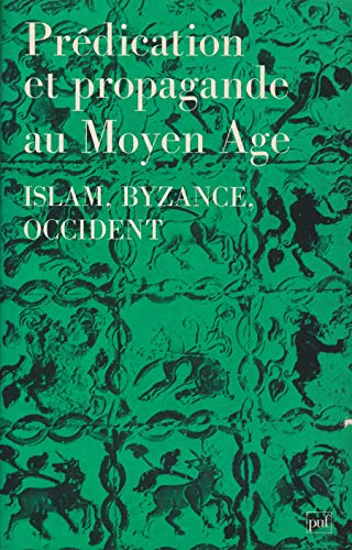Stock image for Pre?dication et propagande au Moyen Age: Islam, Byzance, Occident : Penn-Paris-Dumbarton Oaks Colloquia, III, session des 20-25 octobre 1980 (French Edition) Penn-Paris-Dumbarton Oaks colloquia; Sourdel-Thomine, Janine; Sourdel, Dominique and Makdisi, George for sale by The Compleat Scholar