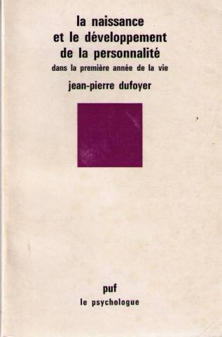 Stock image for La Naissance et le dveloppement de la personnalit : Dans la premire anne de la vie (Le Psychologue) for sale by medimops