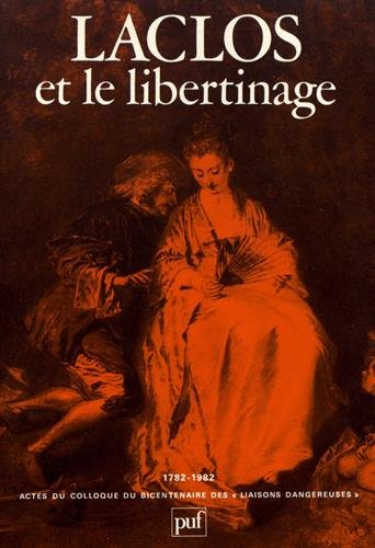 Beispielbild fr Laclos Et Le Libertinage: Actes Du Colloque Du Bicentenaire Des 'Liaisons Dangereuses 1782-1982 zum Verkauf von Anybook.com